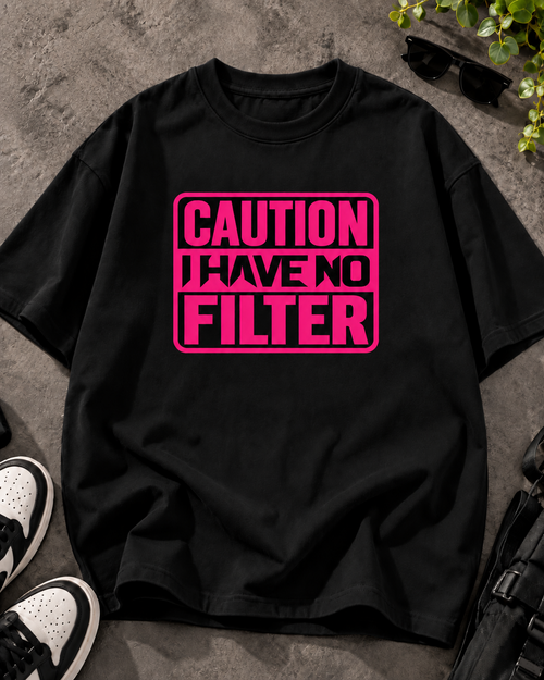 Caution I Have No Filter black oversized T-shirt