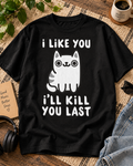 I Like You I'll Kill You Last Cat Lover Oversized Graphic T-Shirt